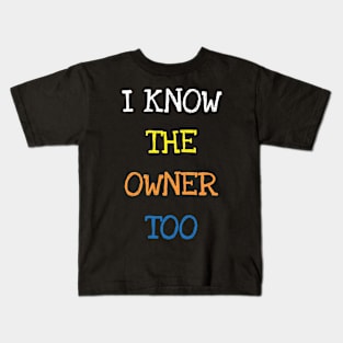 I Know The Owner Too Bartender Cocktails Drinks Lovers Adult T-Shirt Kids T-Shirt